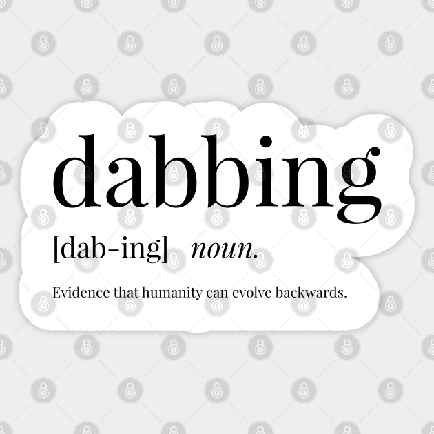 Dabbing Definition Dabbing Sticker TeePublic